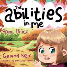 Load image into Gallery viewer, Spina Bifida: The Abilities in Me
