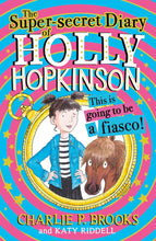 Load image into Gallery viewer, The Super-Secret Diary Of Holly Hopkins: This Is Going To Be a Fiasco- Book 2