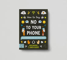 Load image into Gallery viewer, How to Say No to Your Phone