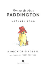 Load image into Gallery viewer, How to Be More Paddington: A Book of Kindness (Hardback)