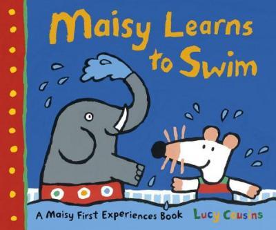 Maisy Learns to Swim : A Maisy First Experience Book