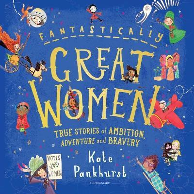 Fantastically Great Women: True Stories of Ambition, Adventure and Bravery - Hardcover