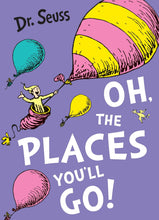 Load image into Gallery viewer, Oh, The Places You&#39;ll Go!
