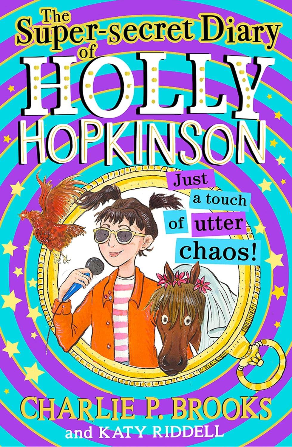 The Super-Secret Diary of Holly Hopkinson: Just a Touch of Utter Chaos