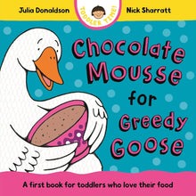 Load image into Gallery viewer, Chocolate Mousse for Greedy Goose: A first book for toddlers who love their food

