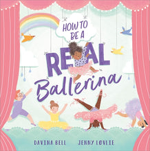 Load image into Gallery viewer, How to be a Real Ballerina
