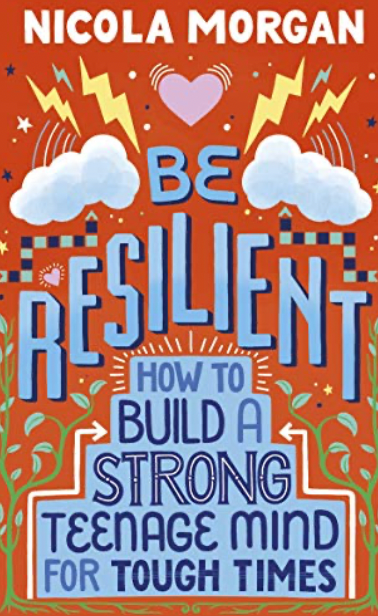 Be Resilient: How to Build a Strong Teenage Mind for Tough Times