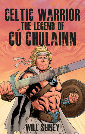 Celtic Warrior The Legend of Cú Chulainn
