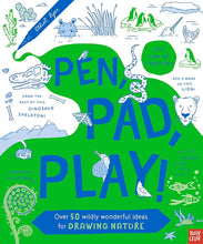Load image into Gallery viewer, Pen, Pad, Play!: Over 50 Wildly Wonderful Ideas For Drawing Nature
