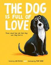 Load image into Gallery viewer, The Dog Is Full Of Love
