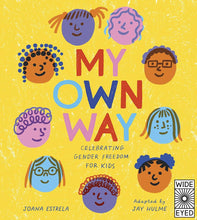 Load image into Gallery viewer, My Own Way: Celebrating Gender Freedom For Kids
