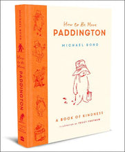 Load image into Gallery viewer, How to Be More Paddington: A Book of Kindness (Hardback)
