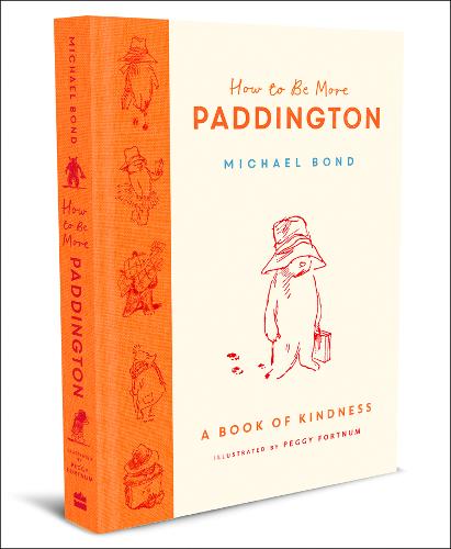 How to Be More Paddington: A Book of Kindness (Hardback)