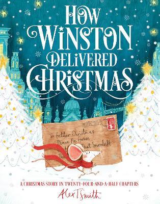 How Winston Delivered Christmas : A Christmas Story in Twenty-Four-and-a-Half Chapters