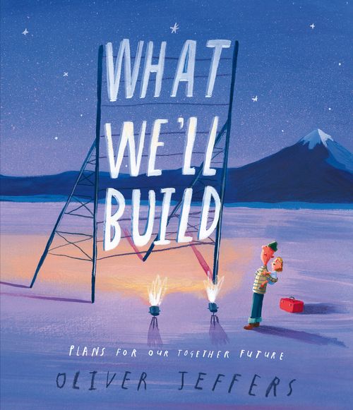 What We’ll Build: Plans for Our Together Future - hardback